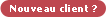 Nouveau client ?