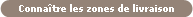 Conna�tre les zones de livraison
