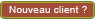 Nouveau client ?