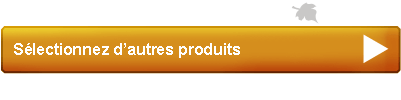 S&eacute;lectionnez d'autres produits